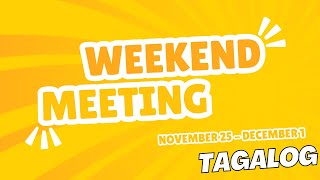 JW TAGALOG WEEKEND MEETING 2024  NOVEMBER 25  DECEMBER 1 [upl. by Pavia583]