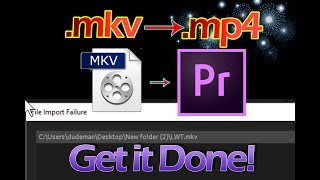 How To Convert MKV to an MP4   and PREMIERE Usage [upl. by Eanaj347]