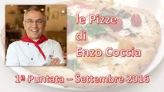 Le Pizze di Enzo Coccia  Prima Puntata  Settembre 2016 [upl. by Ekim361]