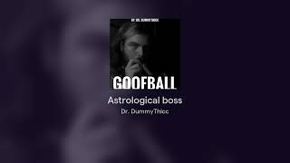 Astrological Boss  GOOFBALL Album [upl. by Ahsuatal]