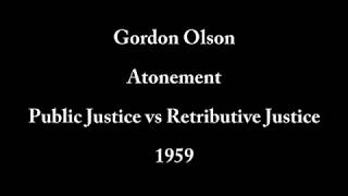 Gordon Olson 1959 Atonement Public Justice vs Retributive Justice Audio Enhanced [upl. by Nanny]