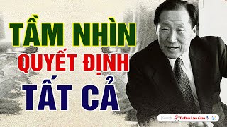 NGƯỜI CÓ TẦM NHÌN  MỌI KHÓ KHĂN CHỈ LÀ THỬ THÁCH  Tư Duy Làm Giàu [upl. by Val]