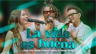 🔥ESTRENO🔥 LA VIDA ES BUENA LIVE  JORGE LUIS CHACIN amp DIANA FUENTES FEAT MANNY SWAGG [upl. by Andri261]