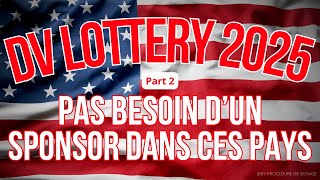 Dv lottery 2025  Voici la liste des pays qui nont pas besoin sponsor part 2 [upl. by Aicssej]