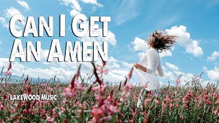 Can I Get An Amen  Lakewood Music Worship Lyric Video [upl. by Ynnij]