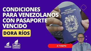 Pasaporte vencido Estas son las nuevas condiciones que permitirán la entrada a Venezuela  A Tiempo [upl. by Ibmab900]