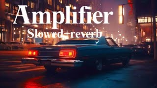 Amplifier Song  Slowedreverb song Remix song  lofi song [upl. by Burlie312]