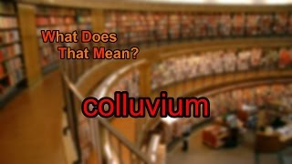 What does colluvium mean [upl. by Weight]