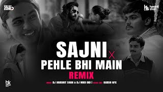 Sajni x Pehle Bhi Main Remix DJ Harshit Shah amp DJ MHD  Harsh GFX \ Arijit Singh  Vishal Mishra [upl. by Esereht]