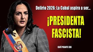 Delirio 2026 la feudal y racista Cabal aspira a ser la… ¿PRESIDENTA FASCISTA [upl. by Yxel]