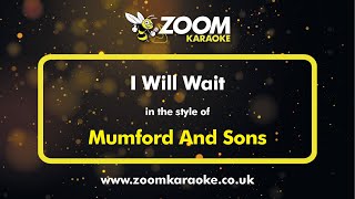 Mumford And Sons  I Will Wait  Karaoke Version from Zoom Karaoke [upl. by Rothwell936]