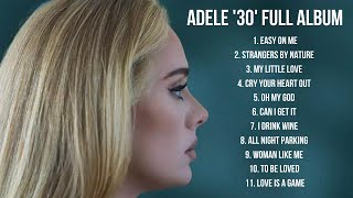 Adele 30 FULL ALBUM [upl. by Eityak]