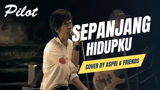 Sepanjang Hidupku  Pilot Cover by Aspri amp Friends [upl. by Gabi]