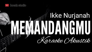 Memandangmu  Ikke Nurjanah  Karaoke Akustik [upl. by Une460]