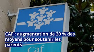 CAF  augmentation de 30  des moyens pour soutenir les parents [upl. by Heaps]