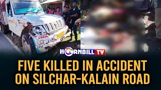 FIVE KILLED IN ACCIDENT ON SILCHARKALAIN ROAD [upl. by Yraeg657]