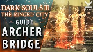 Dark Souls III The Ringed City  Guide  Archer Bridge [upl. by Davine]