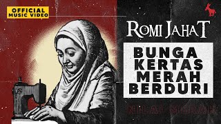 Romi Jahat  Bunga Kertas Merah Berduri [upl. by Attesoj968]