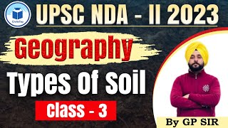 UPSC NDA II  Free Crash Course  Geography  Typess Of Soil  Class 3  Civilstap [upl. by Ashien395]