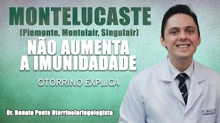 Piemonte Montelair ou Singulair MONTELUCASTE não aumentam a imunidade  DrRenato Ponte Otorrino [upl. by Wake]