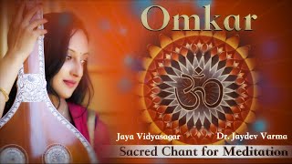 Omkar  ओंकार  Sacred Chant for Meditation  Dr Jaydev Varma  Jaya Vidyasagar [upl. by Limaj]