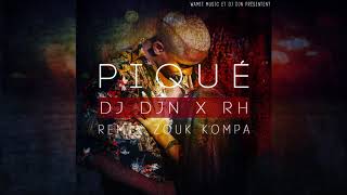 DJ DJN x RH  PIQUÉ Zouk Kompa Remix [upl. by Ytsirhk]