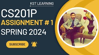 CS201P Assignment 1 Solution Spring 2024  CS201P Assignment No 1 Spring 2024  KST Learning [upl. by Ahtel]