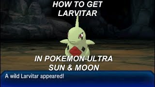 How to get Larvitar in Pokemon Ultra Sun amp Moon [upl. by Ahseiuqal]