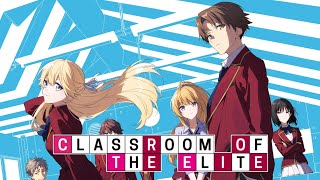 Classroom of the Elite  All Opening amp Ending Songs Collection Season 1 2 amp 3 [upl. by Donnamarie]