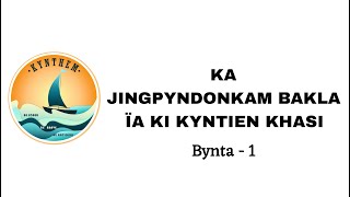 KA JINGPYNDONKAM BAKLA ÏA KI KYNTIEN KHASI BYNTA – I [upl. by Sapphire733]