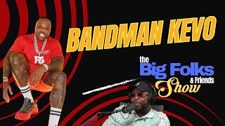 The Big Folks amp Friends Show Ep1 Featuring Bandman Kevo [upl. by Nannarb]