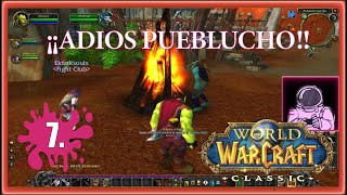 ¡¡¡CAMINO A CERROTAJO AHORA SÍ A LA GUERRA  WOW CLASSIC 7  POR PRIMERA VEZ [upl. by Feetal]