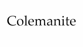 How to Pronounce Colemanite [upl. by Longwood]