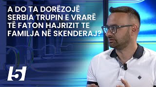 A do ta dorëzojë Serbia trupin e vrarë të Faton Hajrizit te familja në Skenderaj [upl. by Huber]