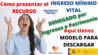 💪Como RECLAMAR el INGRESO MINIMO VITAL si pasas de INGRESO Y PATRIMONIO DESCARGA Modelo de Recurso [upl. by Akimrej]