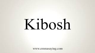 How To Pronounce Kibosh [upl. by Ahseka]