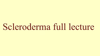 Scleroderma full lecture [upl. by Azarria]