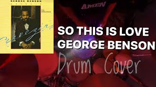 So This is Love  George Benson Drum Cover [upl. by Caasi92]