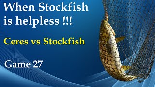 When Stockfish is helpless  Ceres vs Stockfish  Game 27 [upl. by Aisilef]