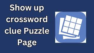 Show up crossword clue Puzzle Page [upl. by Isborne284]