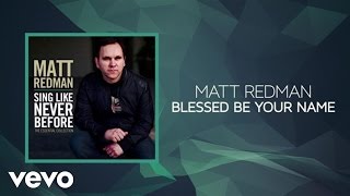 Matt Redman  Blessed Be Your Name Lyrics And Chords [upl. by Rahel]