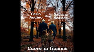 Carlo Audino feat Sabrina Seaside  Cuore in fiamme [upl. by Mathi]