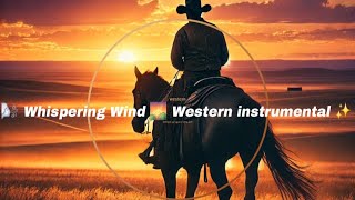 Whispering Wind  Western Music  Echoes of the Frontier [upl. by Yllatan]