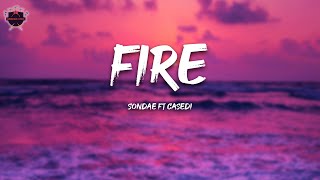 Sondae  Fire Ft Casedi Lyrics [upl. by Roderic296]