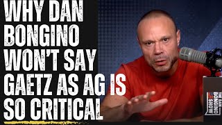 Why Dan Bongino WONT say why Gaetz as AG is so critical for Trump [upl. by Gutow]