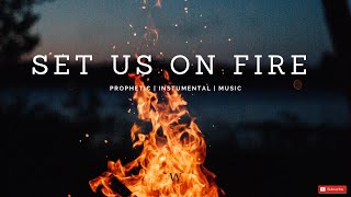 3 HoursInstrumental Worship Music  SET US ON FIRE  Prophetic Worship  Prayer and Meditation [upl. by Halverson]