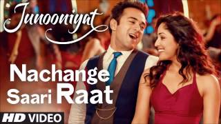 Nachange Saari Raat Full Song  JUNOONIYAT  Pulkit SamratYami Gautam  Meet Bros Tulsi Kumar [upl. by Aracot]