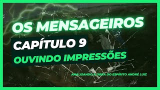 Os Mensageiros  Cap 09  Ouvindo impressões [upl. by Weisler]