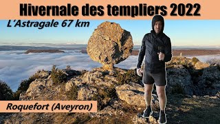 HIVERNALE des templiers 2022  LASTRAGALE 67 km un TRAIL de malade [upl. by Marve732]