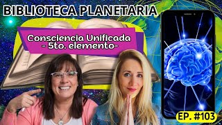 Biblioteca Planetaria 103📚✨ Consciencia Unificada5to Elemento  Naty Faviano  Andrea Barnabé [upl. by Flin]